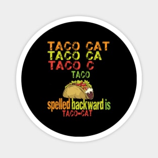 TACO CAT spelled backward is Taco cat Magnet